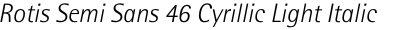 Rotis Semi Sans 46 Cyrillic Light Italic